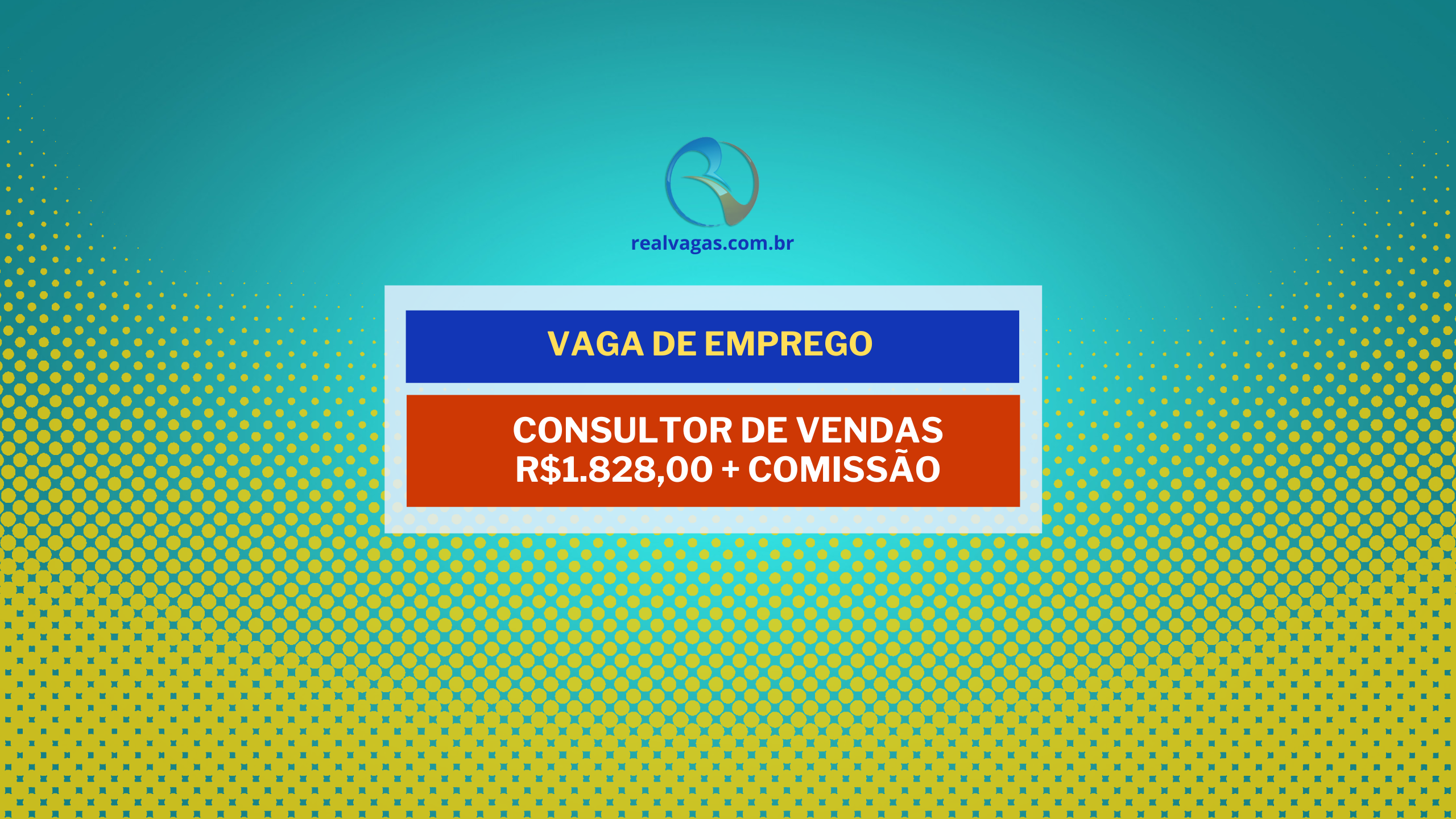 Vaga para Consultor de Vendas R$ 1.828,00 + comissão