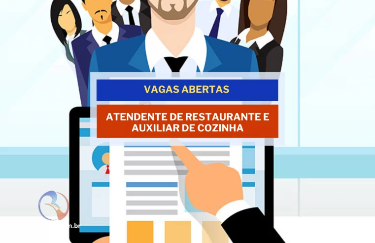 Vagas para: Atendente de Restaurante e Auxiliar de Cozinha