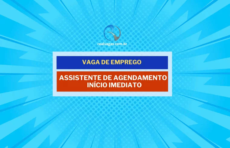 Assistente de Agendamento – Início Imediato