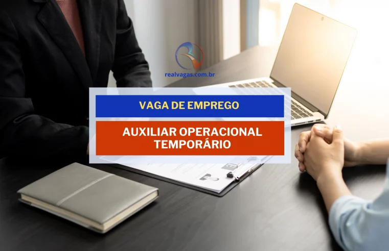 Vaga Auxiliar Operacional – Temporário