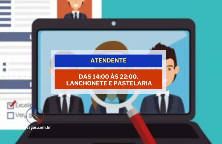 Oportunidade para Atendente de Lanchonete e Pastelaria