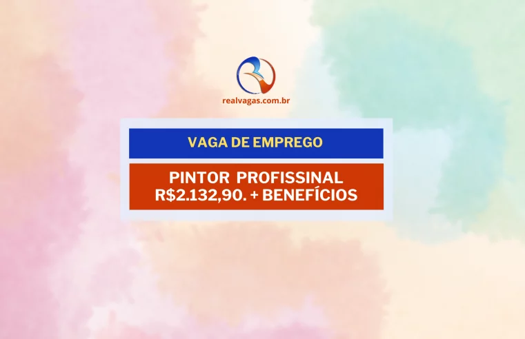 Vaga para Pintor de Peças Industriais – R$2.132,90.