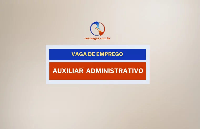 Oportunidade de Emprego: Assistente Administrativo – Financeiro