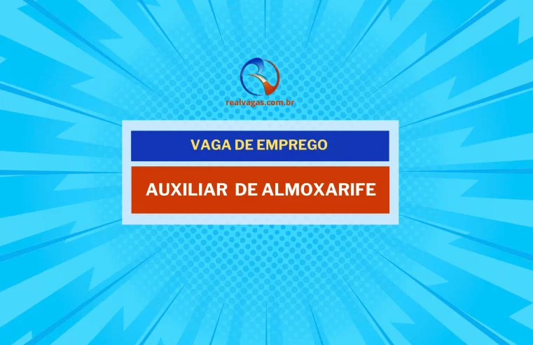 Oportunidade de Emprego: Auxiliar de Almoxarife