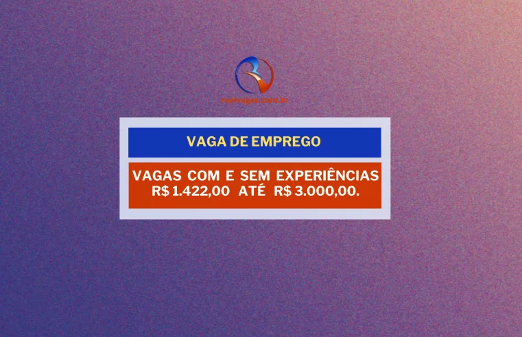 Processo Seletivo, com e sem experiência até R$ 3.000,00