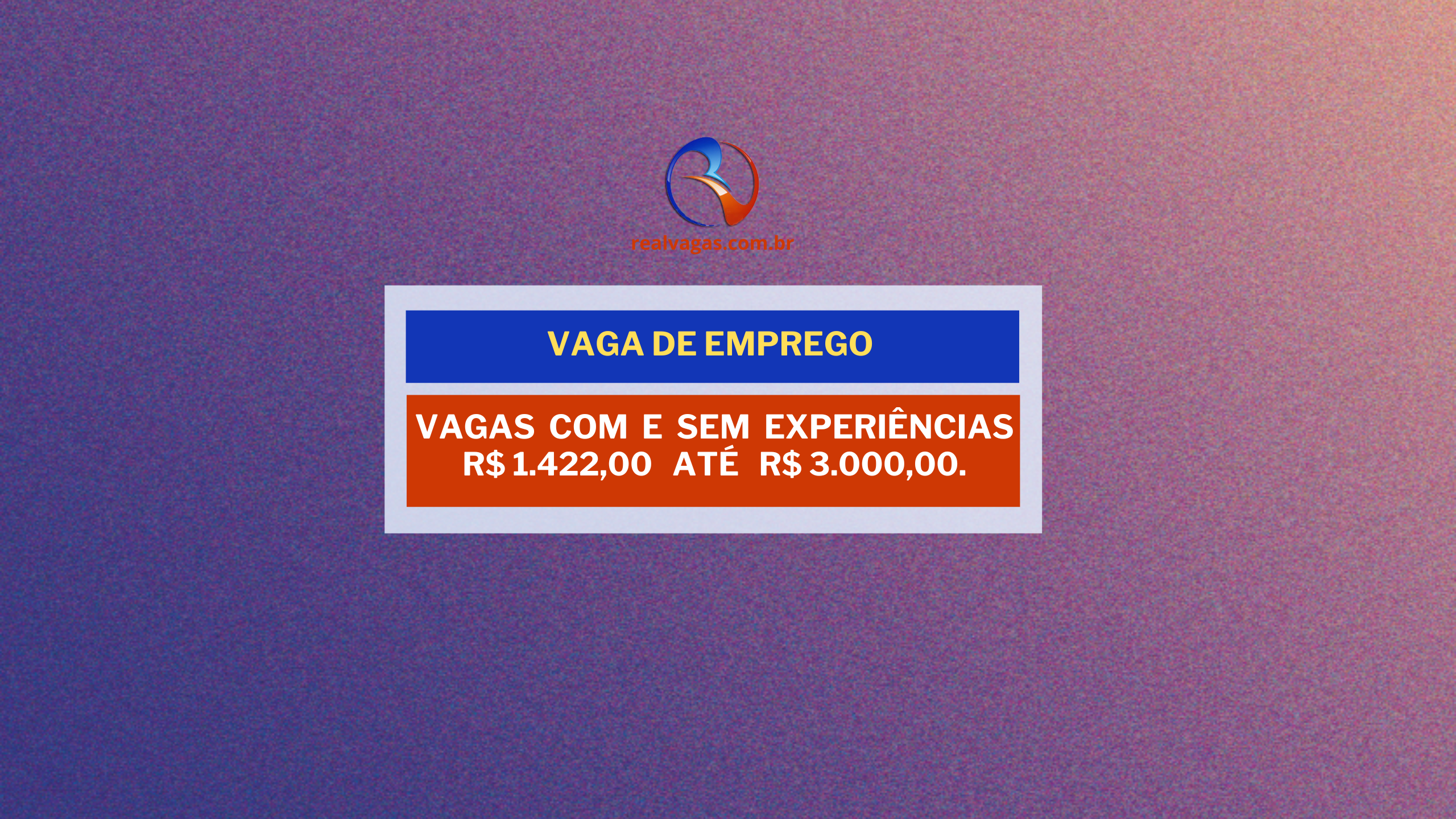 Processo Seletivo, com e sem experiência até R$ 3.000,00