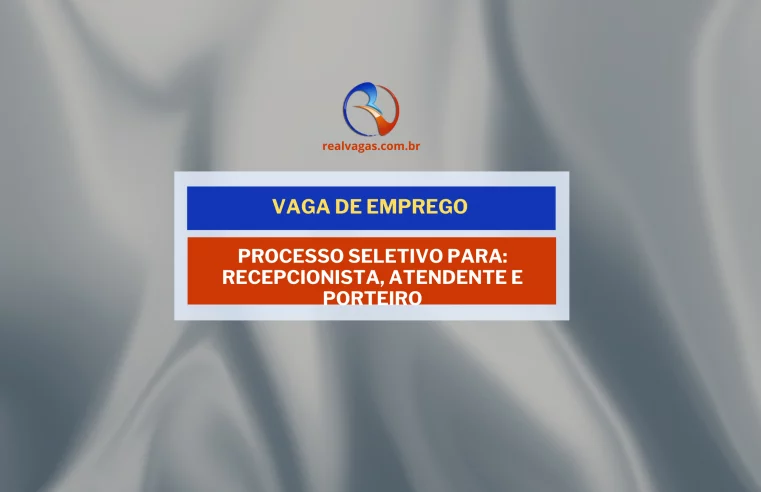 Contrata Recepcionista, Atendente e Porteiro com Urgência