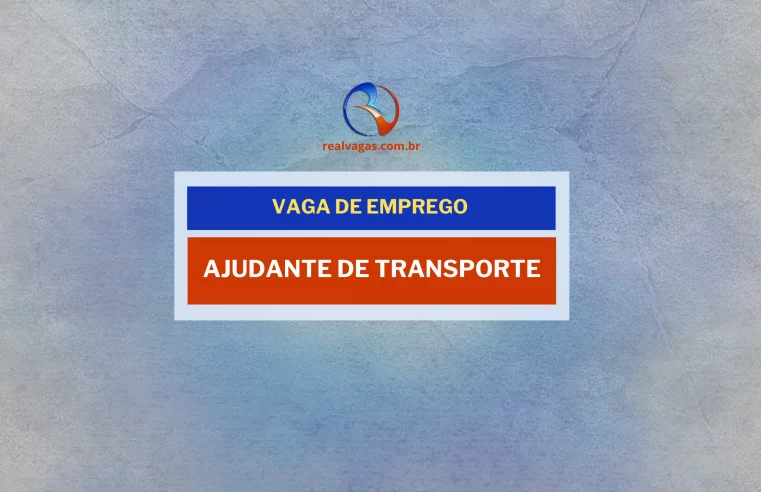 Ajudante de Transporte em Transportadora