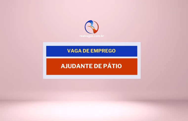 Vaga para Ajudante de Pátio