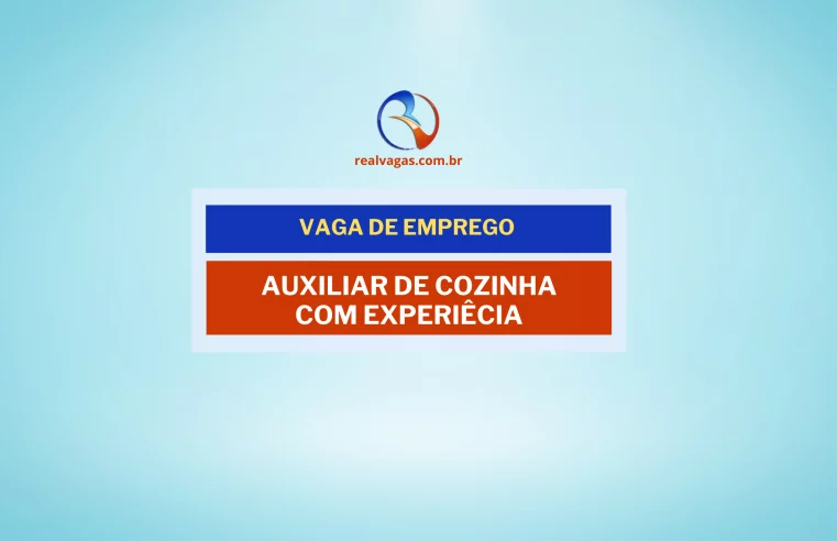 Vaga para Auxiliar de Cozinha – R$ 1.850,00