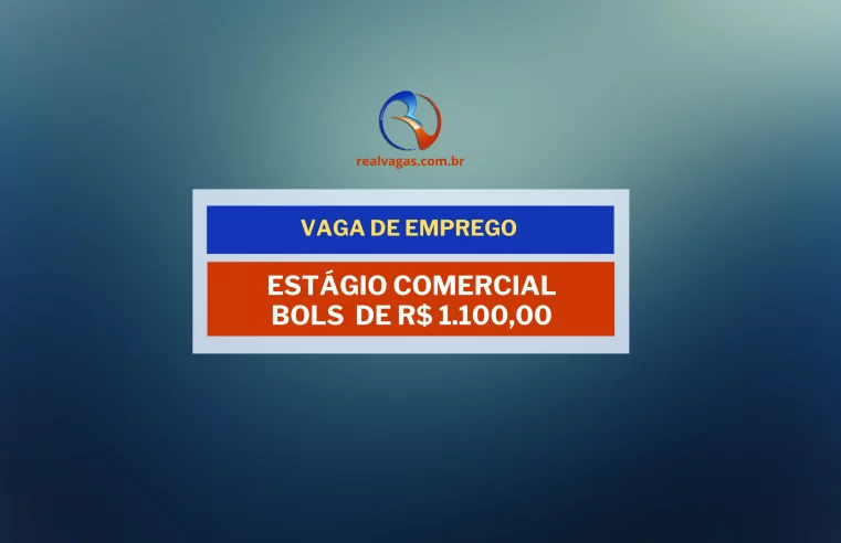 Estágio Comercial em Londrina Bolsa no valor de R$ 1.100,00