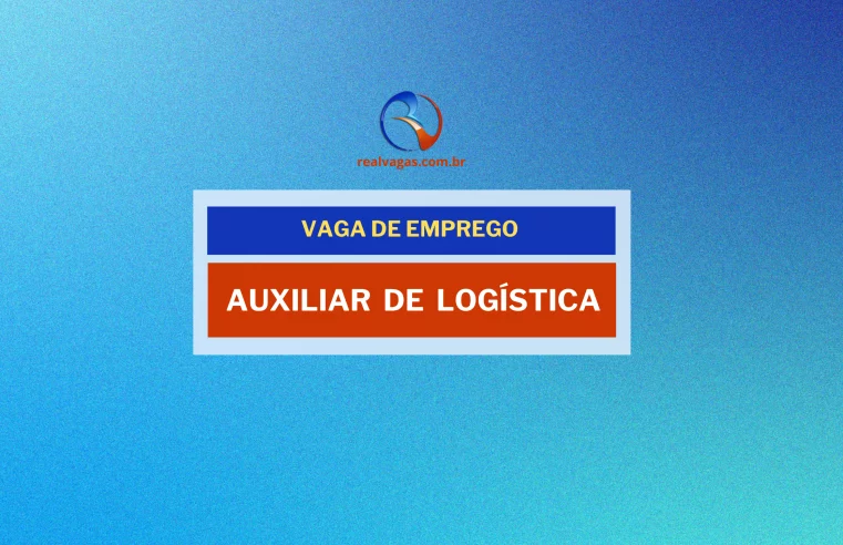 ESTÁGIO DE AUXILIAR DE LOGÍSTICA -14 a 20 anos