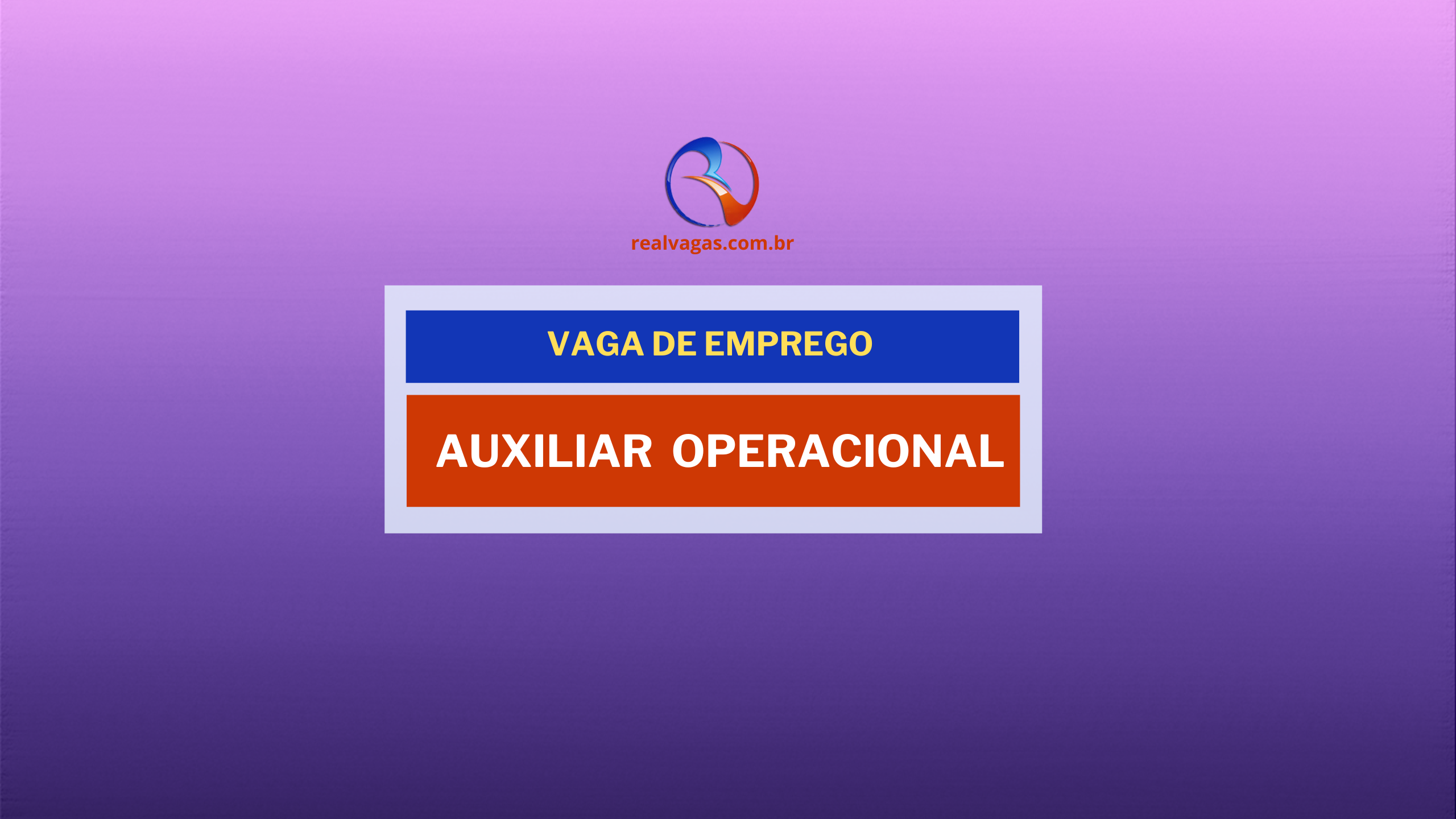 CONTRATA-SE: AUXILIAR OPERACIONAL