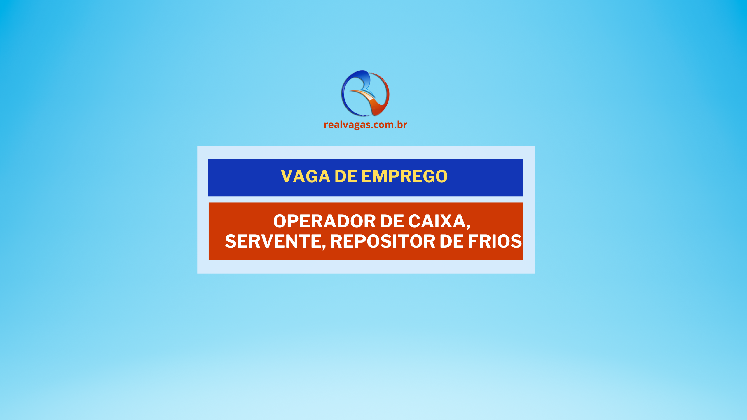 Vagas para: Operador de Caixa, Servente, Repositor de Frios